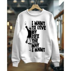 "I Want to Live My Life the Way I Want" Graphic Sweater – White Unisex Inspirational Sweatshirt
